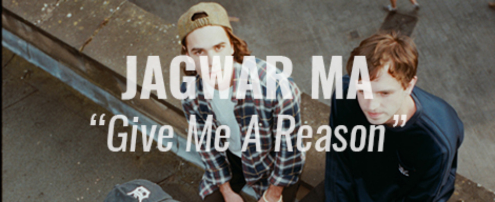 jagwar ma give me a reason