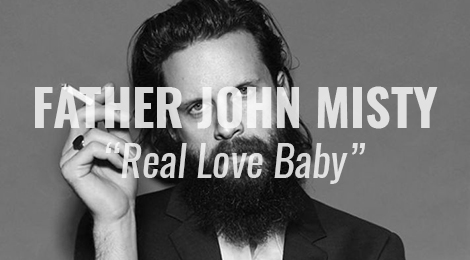 father john misty real love baby